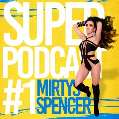 MirtysSpencer SUPER PODCAST #1