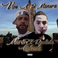 Mario Realista Ft  Kukooh - Vive A Tu Manera Prod By : DuranMusic & Mario Realista