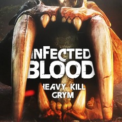 HEAVY KILL & GRYM - INFECTED BLOOD