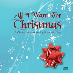 ALL I WANT FOR CHRISTMAS - 2-Christmas Is Peace - Rick Atchley (14 December 2008)