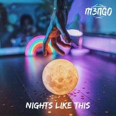 Nights Like This - M3NGO (RnB/EDM Mix)
