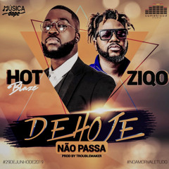 Hot Blaze - De Hoje Não Passa (feat. ZiQo)