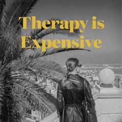 Therapy is Expensive