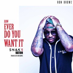 Ron Browz_How Ever Do You Want It ( Main Mix)