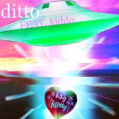 ditto FEAT. kiddo