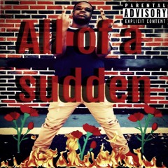 All Of A Sudden