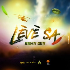 Army Guy- LEVE SA (Fuego Riddim) 2019 St.Lucia