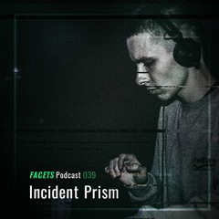 FACETS Podcast | 039 | Incident Prism