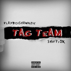 Playboishawnzie - Tag Team Ft. Shifty1k