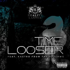 Reality Laster - Three Time Looser - Ft. Kastro From The Outlaws (Official Audio)