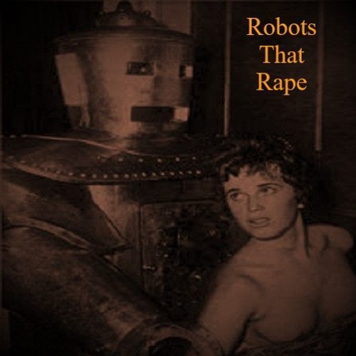 Robots That Rape