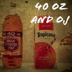 40 Oz and Oj (prod. Relevant Beats)