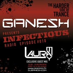 Ganesh pres. Infectious Radio - Episode #010 - Laura May Guest Mix - Ganesh
