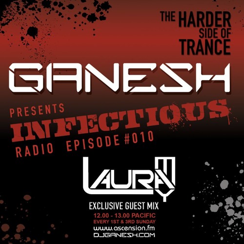 Ganesh pres. Infectious Radio - Episode #010 - Laura May Guest Mix - Ganesh