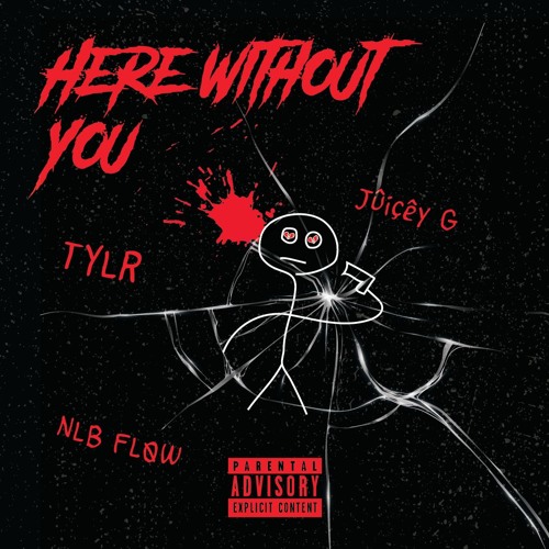 Here Without You (feat. Jûiçêy G & NLB FLØW)