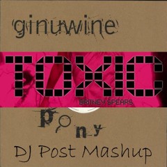 Britney Vs Ginuwine - Toxic Pony (DJ Post Mashup)