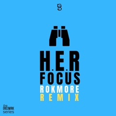 H.E.R. - Focus (Rokmore Remix)