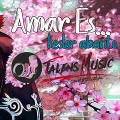 Amar Es - Rap Romántico 2019 ♥ Kesler Abanto