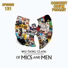 Concert Crew Podcast - Episode 131: Wu-Tang Of Mics And Men