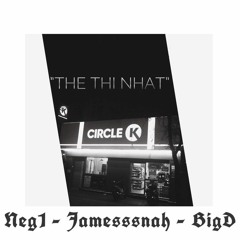 " Thế Thì Nhất " - Neg1 - Jamesssnah - BigD