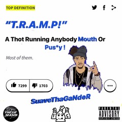 SuaveThaGaNdeR - T.R.A.M.P! (Prod. Melodixx) [IG: @SuaveThaGaNdeR]