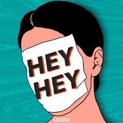 Lexdu - Hey Hey (Original By Dennis Ferrer)