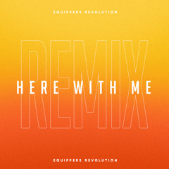 Equippers Revolution - Here With Me (WCKDBOY Remix)