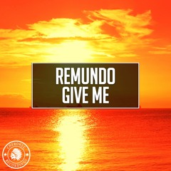 Remundo - Give Me (Original Mix)