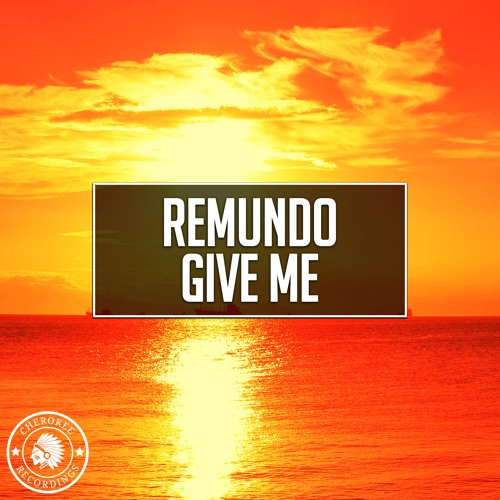 Remundo - Give Me (Original Mix)