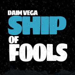 Daim Vega - Ship Of Fools