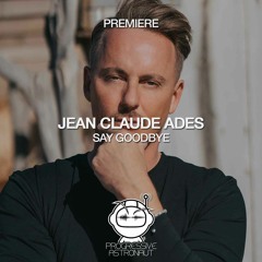PREMIERE: Jean Claude Ades - Say Goodbye (Original Mix) [monaberry]