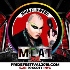 Nina Flowers, MEAT XXL-World Pride Festival NYC 2019 Teaser Set