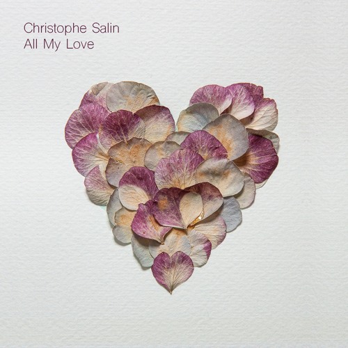 PREMIERE Christophe Salin - All My Love (bandcamp digital-only)