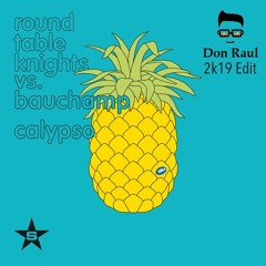 Round Table Knights Vs Bauchamp - Calypso (Don Raul 2k19 Edit)(Free DL !!!)