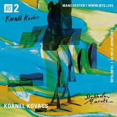 Kornél Kovács on NTS Radio (Manchester) - 26th April 2019