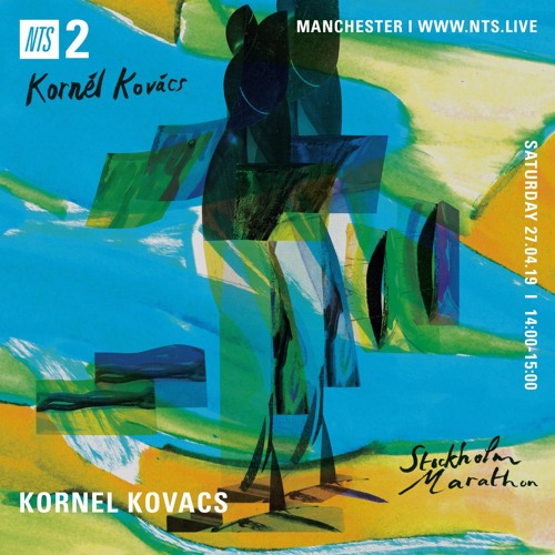 Kornél Kovács on NTS Radio (Manchester) - 26th April 2019