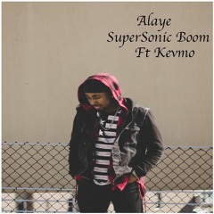 Alaye - Supersonic Boom ft. Kevmo [Free Download]