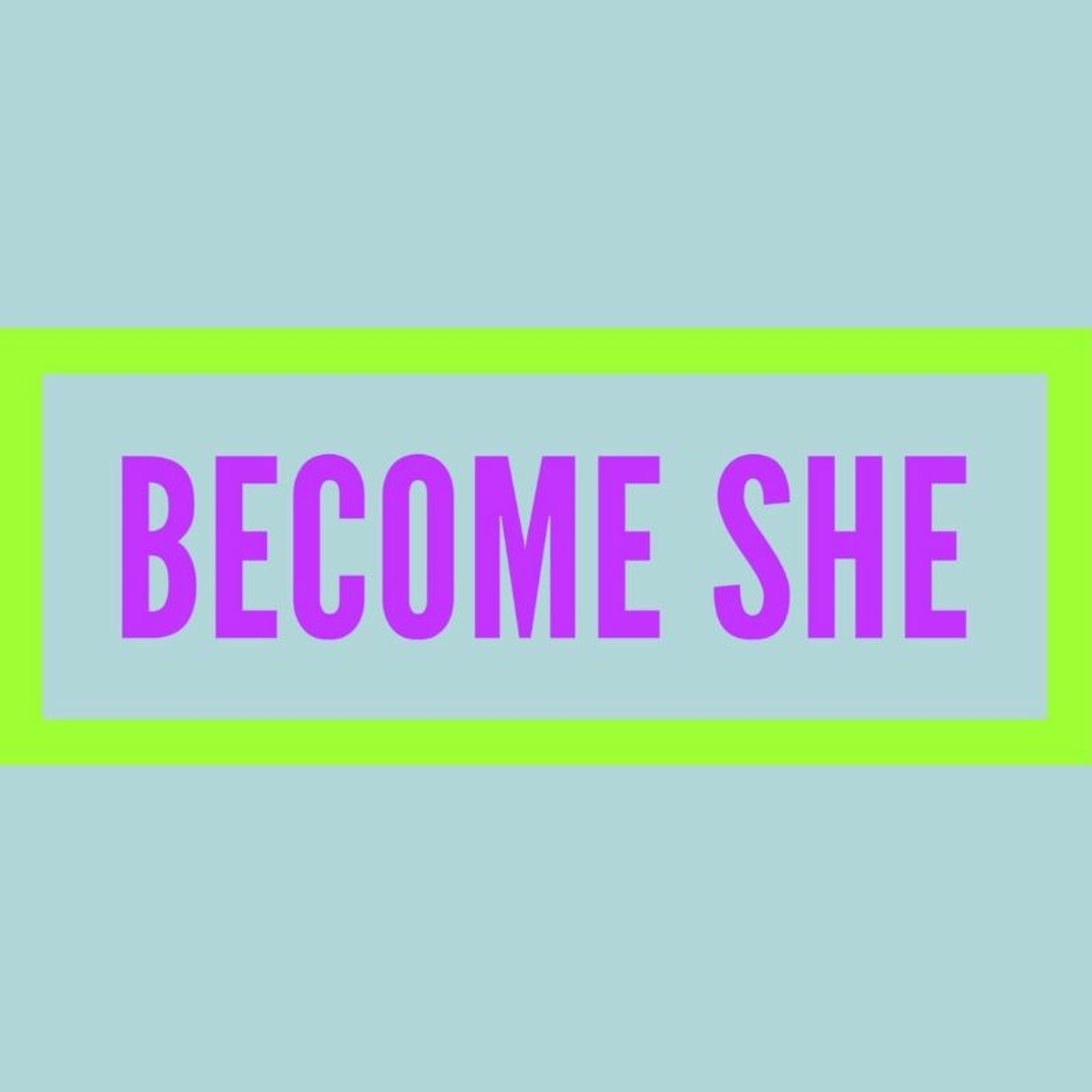 Become SHE