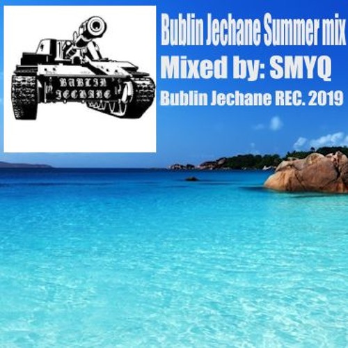 Bublin Jechane Summer Mix 2019 (Mixed By SMYQ)