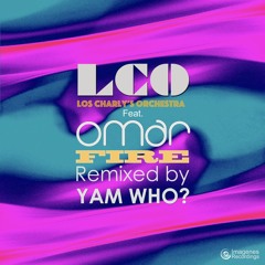 Fire (Yam Who? Remix snippet)- Los Charly's Orchestra Feat. Omar