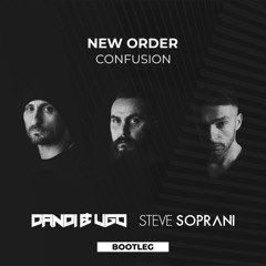 New Order - Confusion (Dandi & Ugo, Steve Soprani Bootleg)[FREE DOWNLOAD]