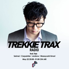 2019/05/22 TREKKIE TRAX RADIO feat. has