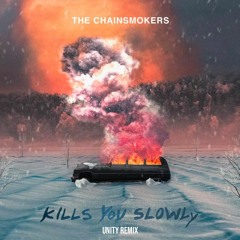 The Chainsmokers - Kills You Slowly (Unity Remix)