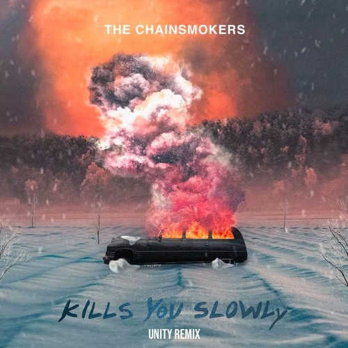 The Chainsmokers - Kills You Slowly (Unity Remix)