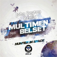 Multimen, Belset - Hunter In Space (John Reyton Remix) (Radio Edit)