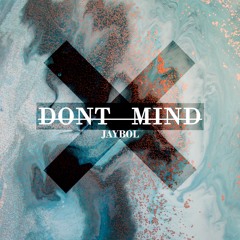 JAYBOL - Don't Mind