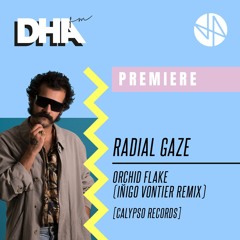 PREMIERE: Radial Gaze - Orchid Flake (Iñigo Vontier Remix)
