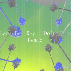 Lana Del Rey - Doin Time(Remix CHM)