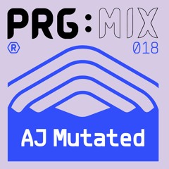 PRG:MIX 018 - AJ Mutated
