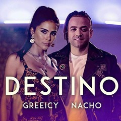 Greeicy Ft. Nacho - Destino (Reggaetón Extended Mix Dj Fabio García 2019)_redes.mp3